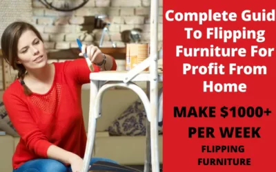 Complete Guide To Flipping Furniture For Profit From Home 2021